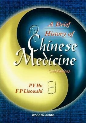 Brief History of Chinese Medicine and Its Influence a (2nd Edition) - Peng Yoke Ho/ Frederick Peter Lisowski