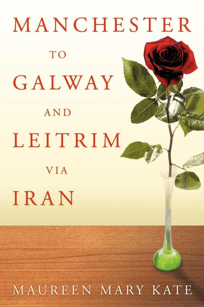 Manchester to Galway and Leitrim Via Iran - Maureen Mary Kate
