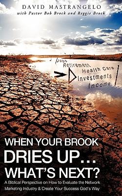 When Your Brook Dries Up...What‘s Next?