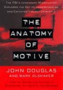 The Anatomy Of Motive - John Douglas/ Mark Olshaker
