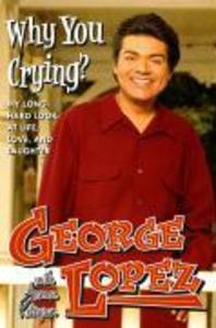 Why You Crying? - George Lopez
