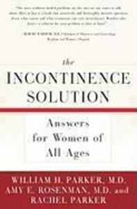 The Incontinence Solution - Rachel Parker/ Amy Rosenman/ William Parker