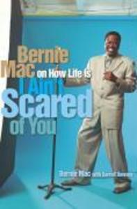 I Ain‘t Scared of You: Bernie Mac on How Life Is