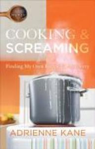 Cooking and Screaming