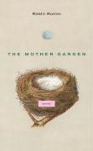 The Mother Garden - Robin Romm