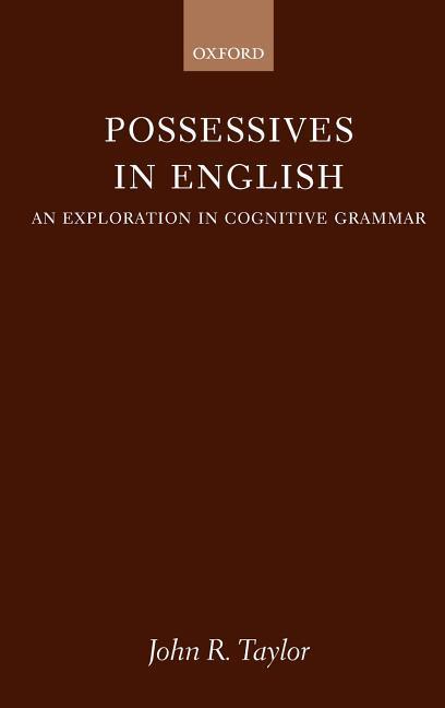 Possessives in English: An Exploration in Cognitive Grammar - John R. Taylor
