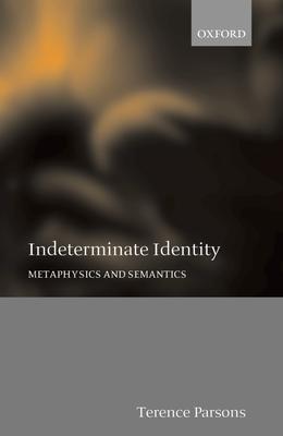 Indeterminate Identity: Metaphysics and Semantics - Terence Parsons