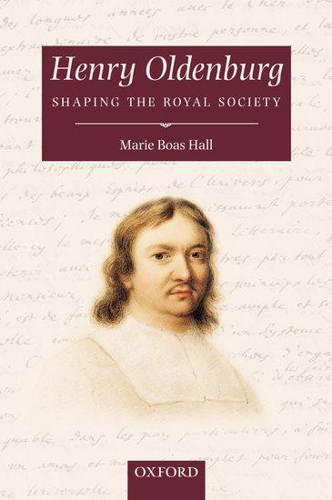 Henry Oldenburg: Shaping the Royal Society - Marie Boas Hall
