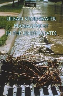 Urban Stormwater Management in the United States - National Research Council/ Division on Earth and Life Studies/ Water Science And Technology Board