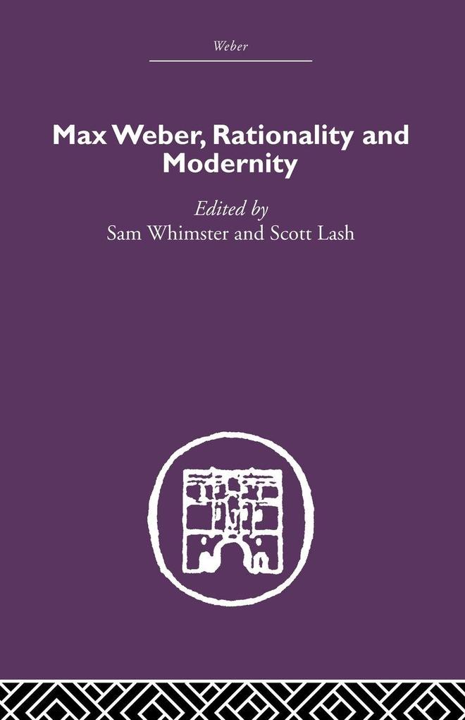 Max Weber Rationality and Modernity