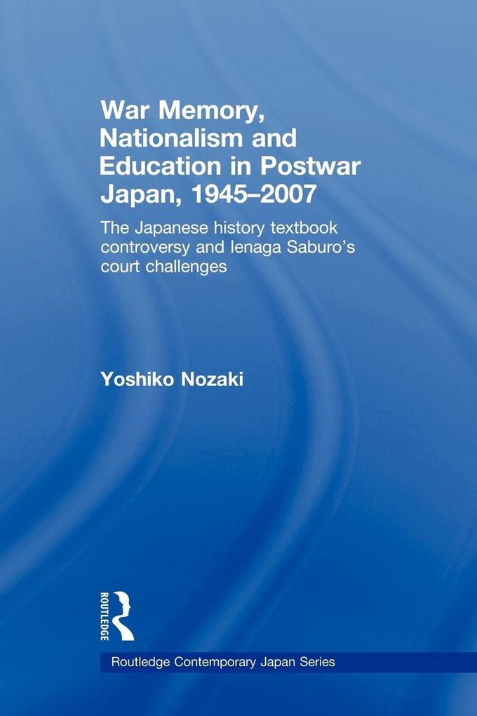 War Memory Nationalism and Education in Postwar Japan