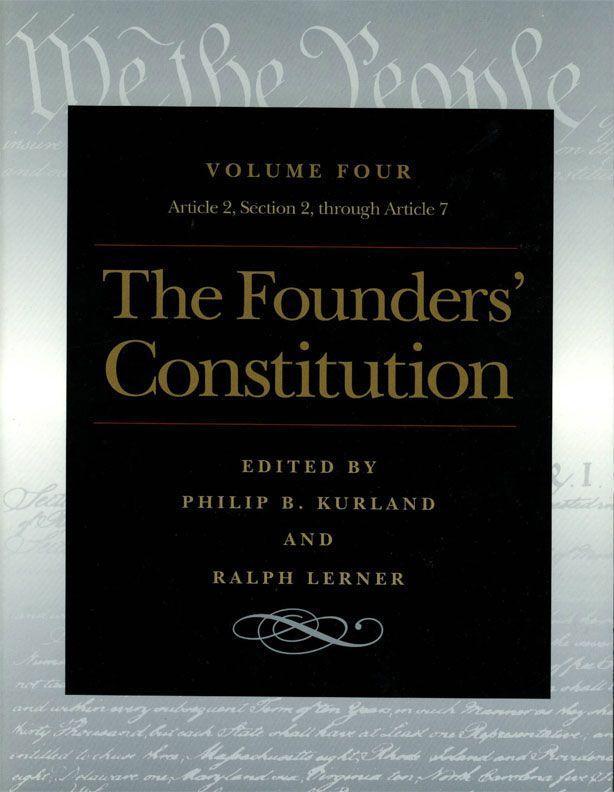The Founders‘ Constitution: Article 2 Section 2 Through Article 7