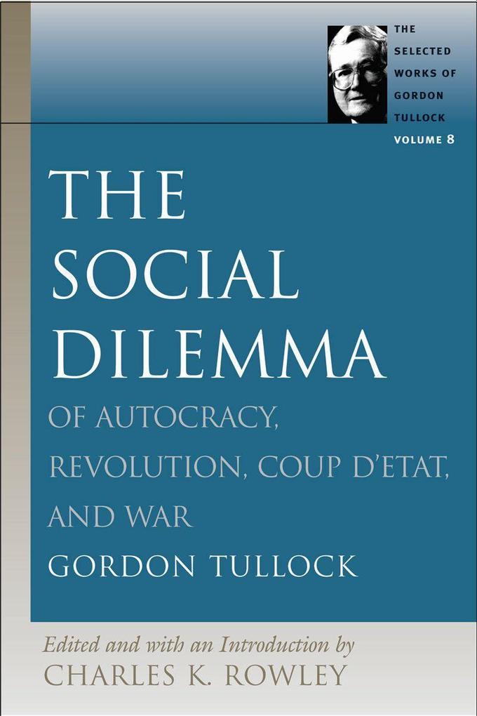 The Social Dilemma: Of Autocracy Revolution Coup d'Etat and War
