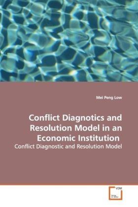 Conflict Diagnotics and Resolution Model in an Economic Institution - Mei Peng Low