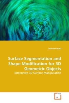 Surface Segmentation and Shape Modification for 3D Geometric Objects - Mohsen Madi