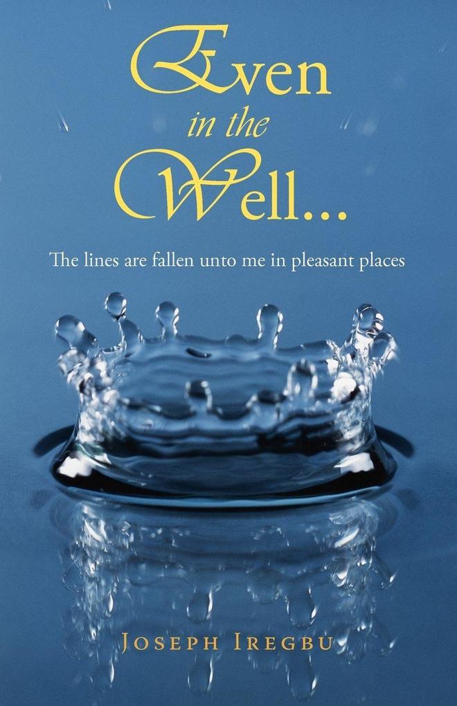 Even in the Well...