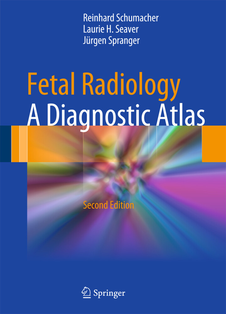 Fetal Radiology - Reinhard Schumacher/ Laurie H. Seaver/ Jürgen Spranger