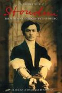 The Secret Life of Houdini - William Kalush/ Larry Sloman