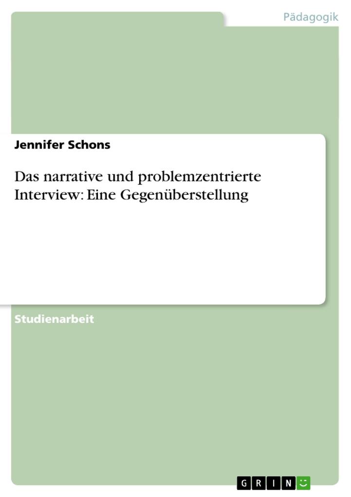 Das narrative und problemzentrierte Interview: Eine Gegenüberstellung - Jennifer Schons