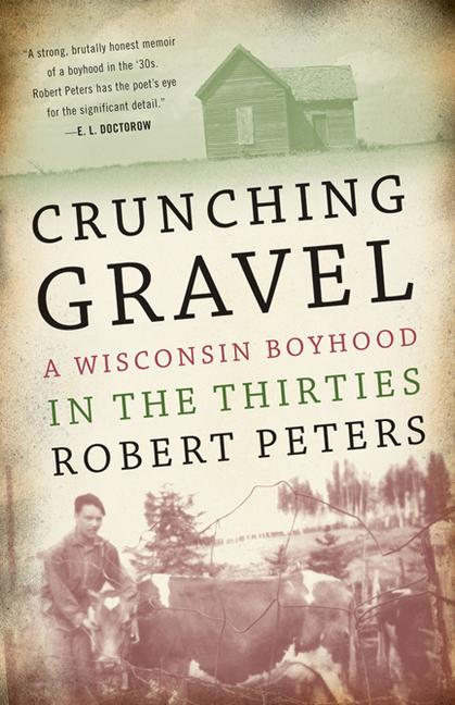 Crunching Gravel: A Wisconsin Boyhood in the Thirties - Robert Louis Peters