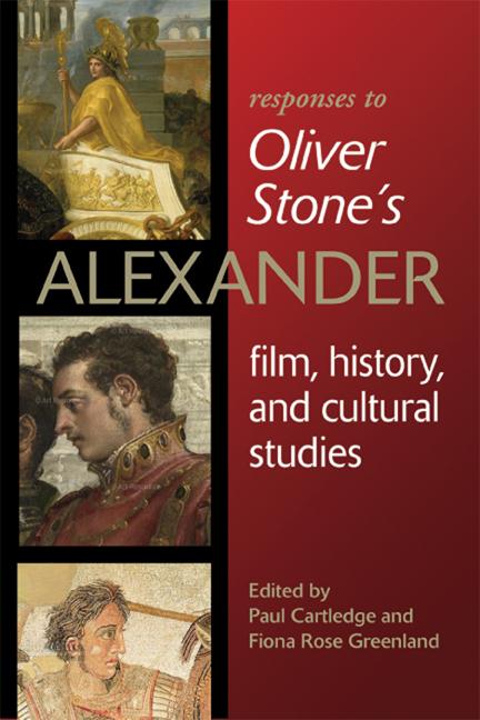 Responses to Oliver Stoneas Alexander: Film History and Cultural Studies