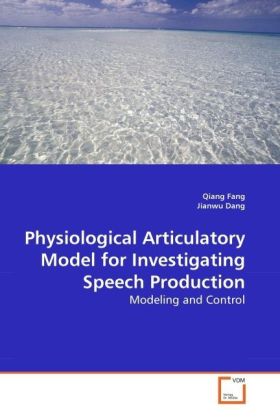 Physiological Articulatory Model for Investigating Speech Production - Qiang Fang/ Jianwu Dang