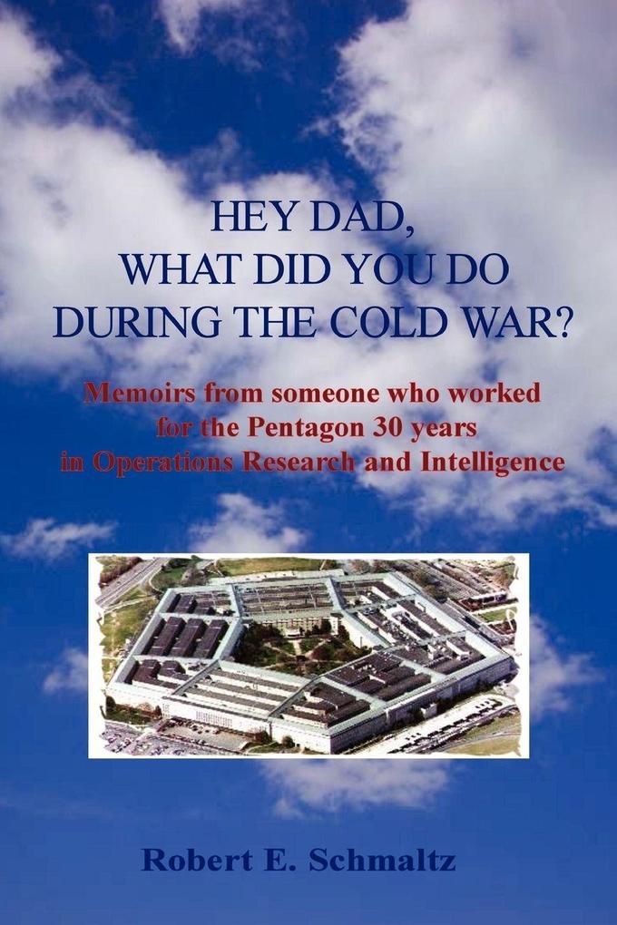 Hey Dad what did you do during the Cold War?