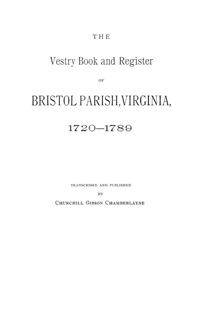 Vestry Book and Register of Bristol Parish Virginia 1720-1789