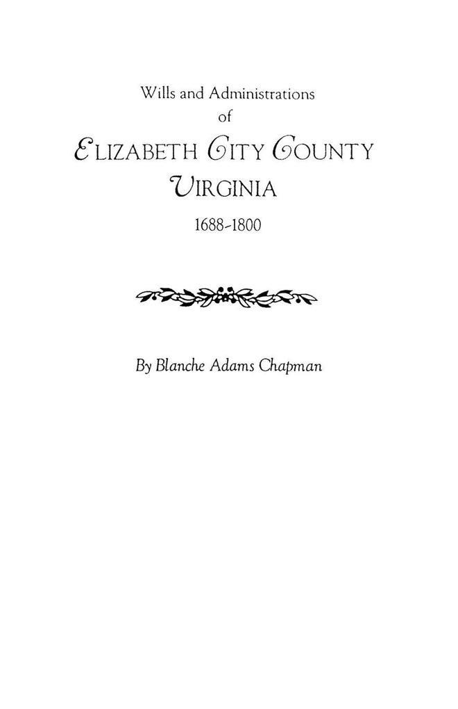 Wills and Administrations of Elizabeth City County Virginia 1688-1800