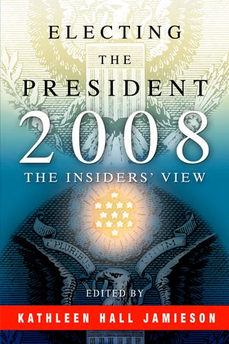 Electing the President 2008: The Insiders' View [With DVD]