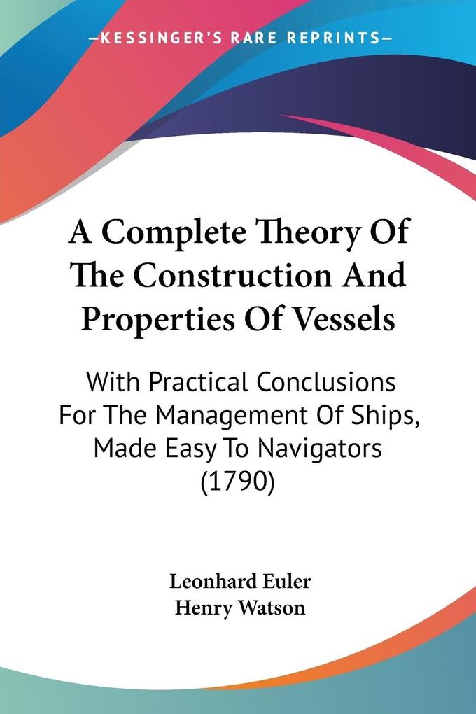 A Complete Theory Of The Construction And Properties Of Vessels - Leonhard Euler