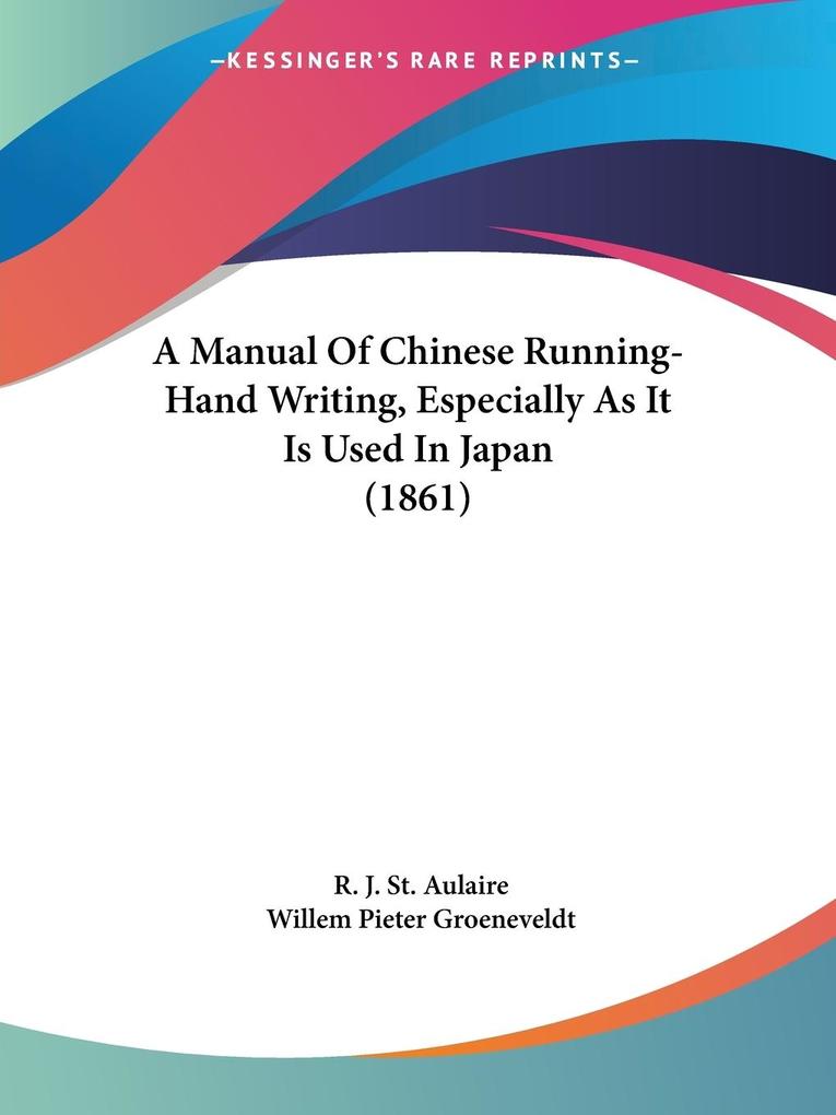 A Manual Of Chinese Running-Hand Writing Especially As It Is Used In Japan (1861)