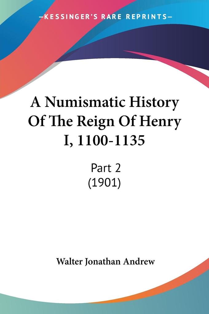 A Numismatic History Of The Reign Of Henry I 1100-1135