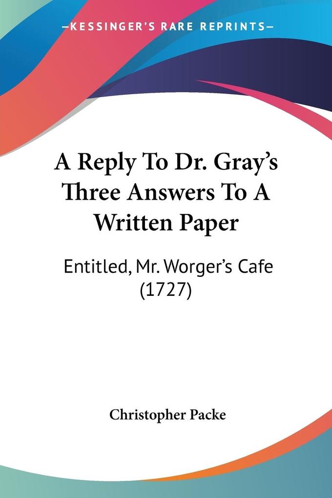 A Reply To Dr. Gray‘s Three Answers To A Written Paper