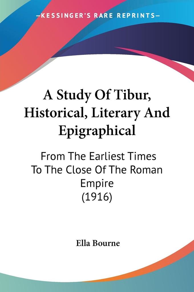 A Study Of Tibur Historical Literary And Epigraphical