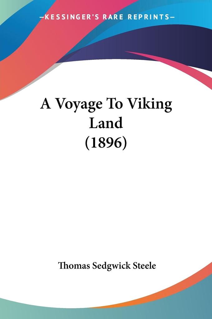 A Voyage To Viking Land (1896) - Thomas Sedgwick Steele