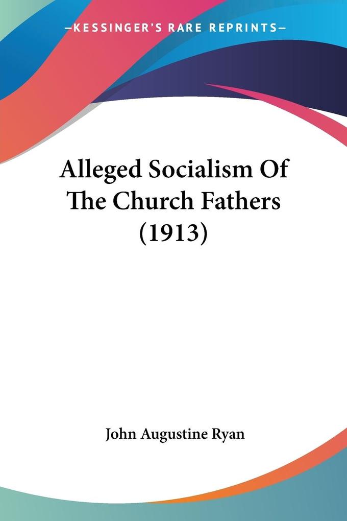 Alleged Socialism Of The Church Fathers (1913)
