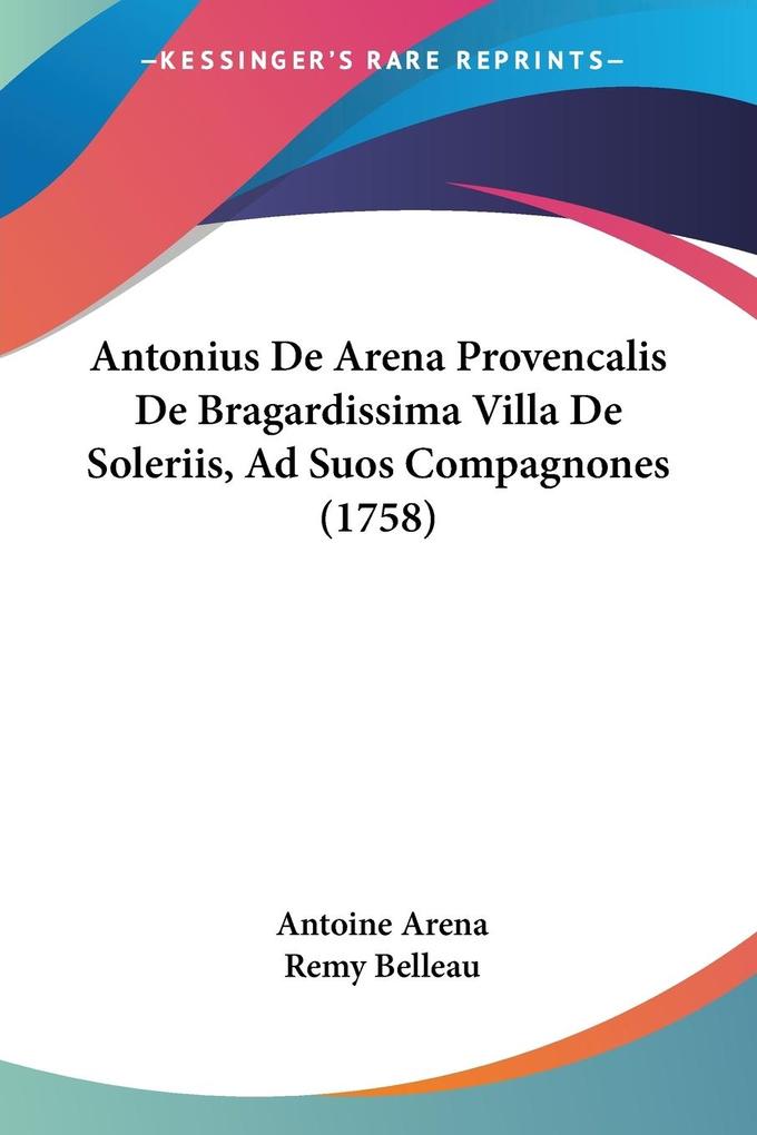 Antonius De Arena Provencalis De Bragardissima Villa De Soleriis Ad Suos Compagnones (1758)