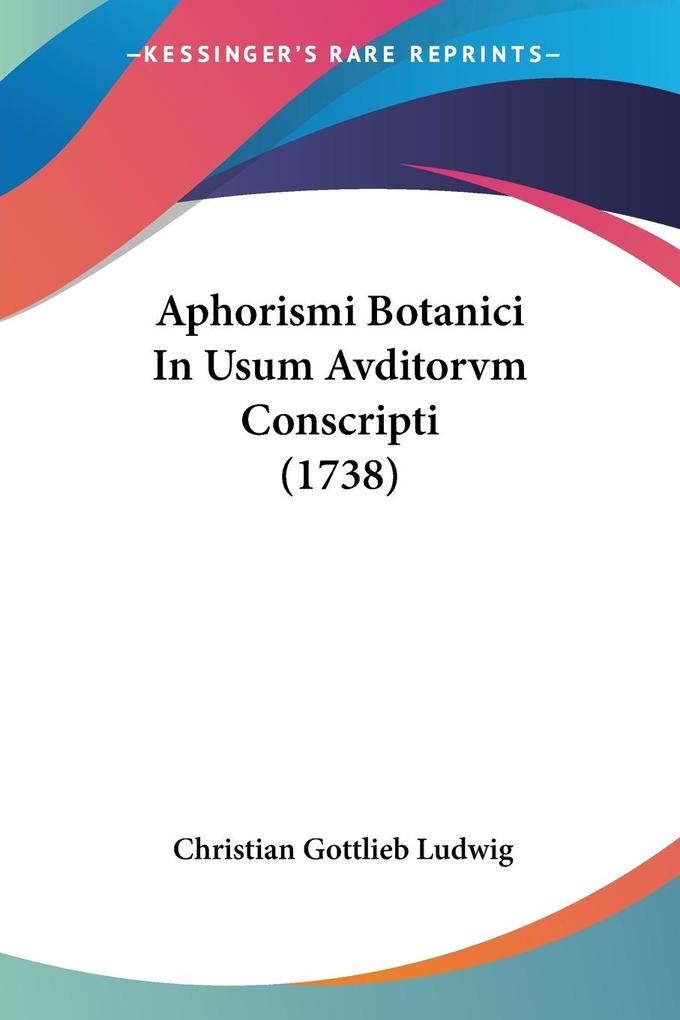 Aphorismi Botanici In Usum Avditorvm Conscripti (1738) - Christian Gottlieb Ludwig