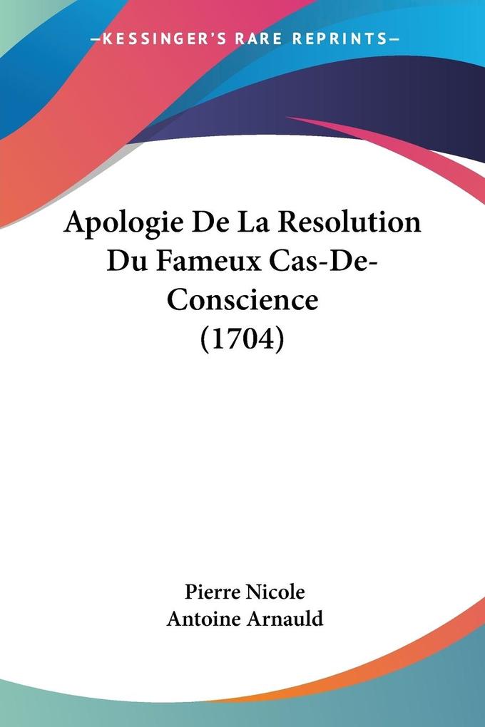 Apologie De La Resolution Du Fameux Cas-De-Conscience (1704)