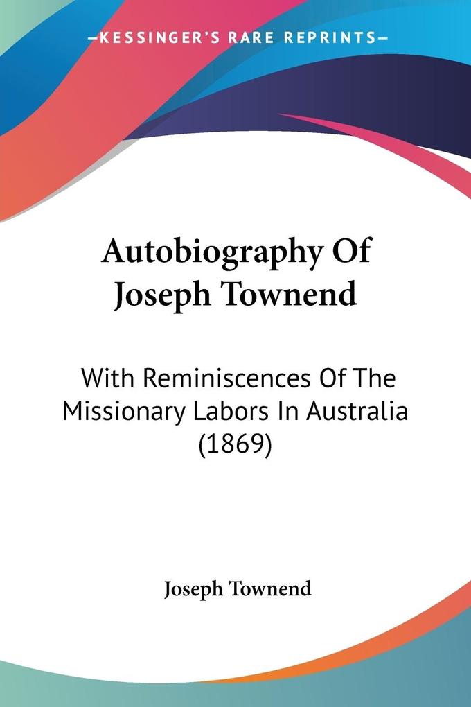 Autobiography Of Joseph Townend - Joseph Townend