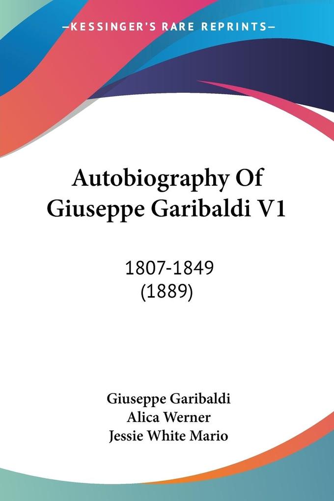 Autobiography Of Giuseppe Garibaldi V1 - Giuseppe Garibaldi