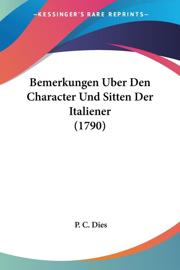 Bemerkungen Uber Den Character Und Sitten Der Italiener (1790)