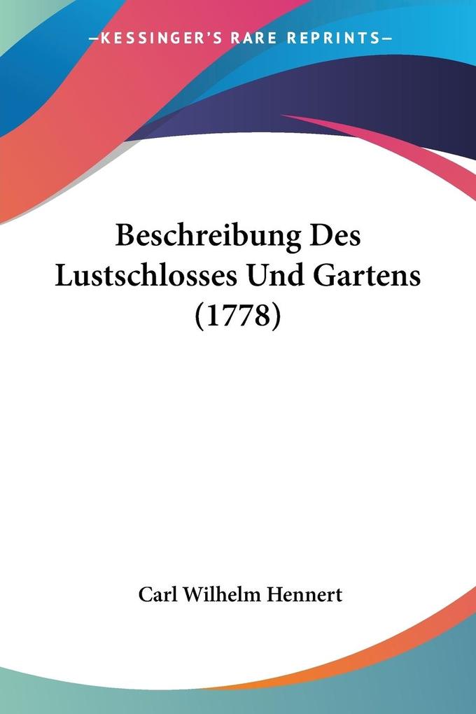 Beschreibung Des Lustschlosses Und Gartens (1778)