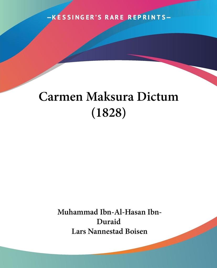 Carmen Maksura Dictum (1828) - Muhammad Ibn-Al-Hasan Ibn-Duraid/ Lars Nannestad Boisen