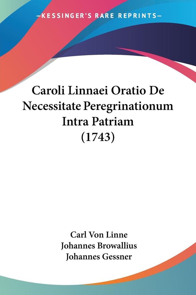 Caroli Linnaei Oratio De Necessitate Peregrinationum Intra Patriam (1743) - Carl Von Linne/ Johannes Browallius/ Johannes Gessner