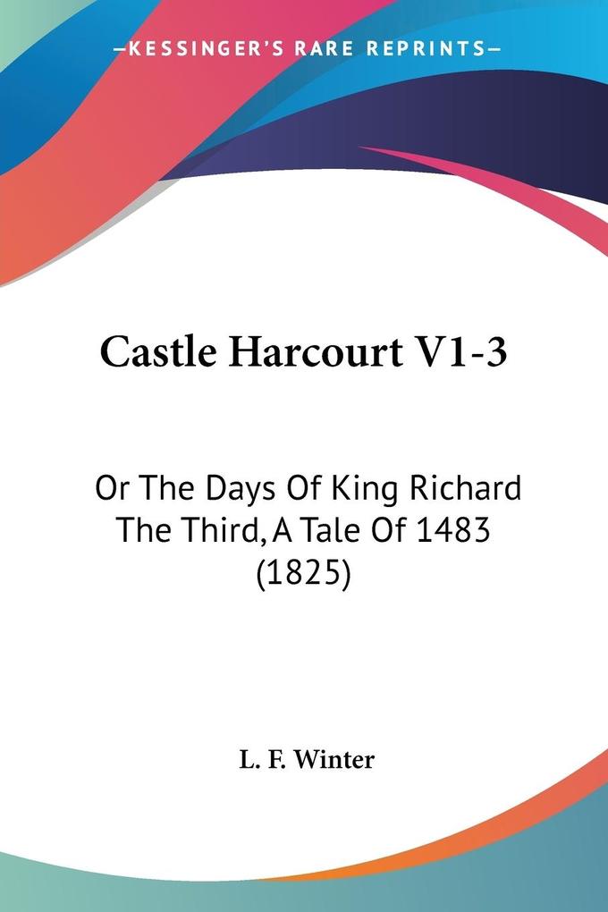Castle Harcourt V1-3 - L. F. Winter