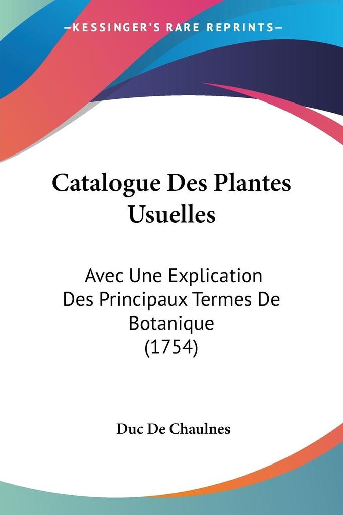Catalogue Des Plantes Usuelles - Duc De Chaulnes