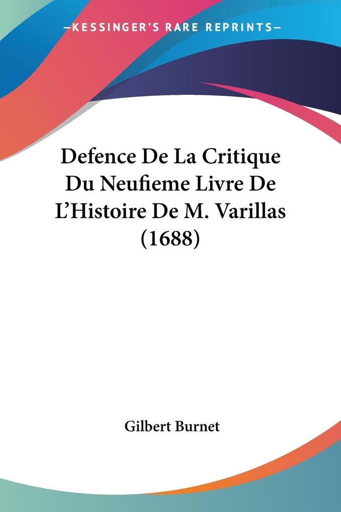 Defence De La Critique Du Neufieme Livre De L‘Histoire De M. Varillas (1688)