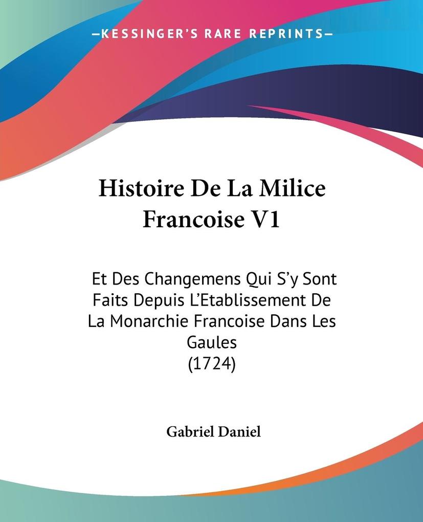 Histoire De La Milice Francoise V1 - Gabriel Daniel